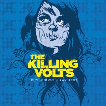 RockmusicRaider Newsflash - The Killing Volts - Why Should I Say Yes - Album Cover