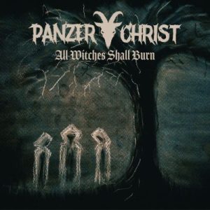 Panzerchrist - All Witches Shall Burn - Album Cover