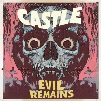 Castle - Evil Remains - Album Cover