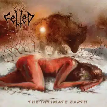 Felled - The Intimate Earth - Album Cover