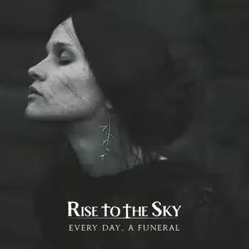 Rise to the Sky - Every Day A Funeral - Album Cover